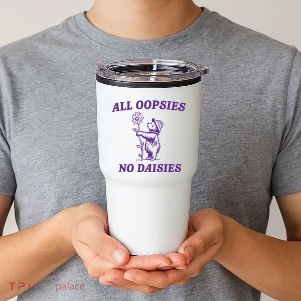 All Oopsies No Daisies Tumbler