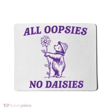 All Oopsies No Daisies Mousepad
