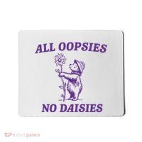 All Oopsies No Daisies Mousepad thumb 0