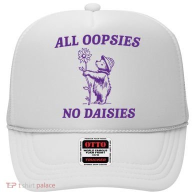 All Oopsies No Daisies Hat