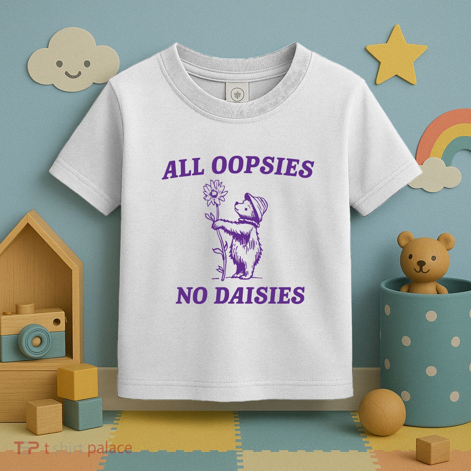 All Oopsies No Daisies Toddler T-Shirt
