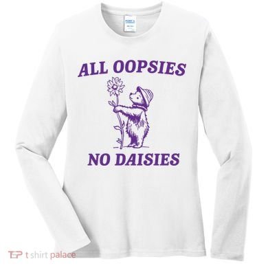 All Oopsies No Daisies Women's Long Sleeve Shirt