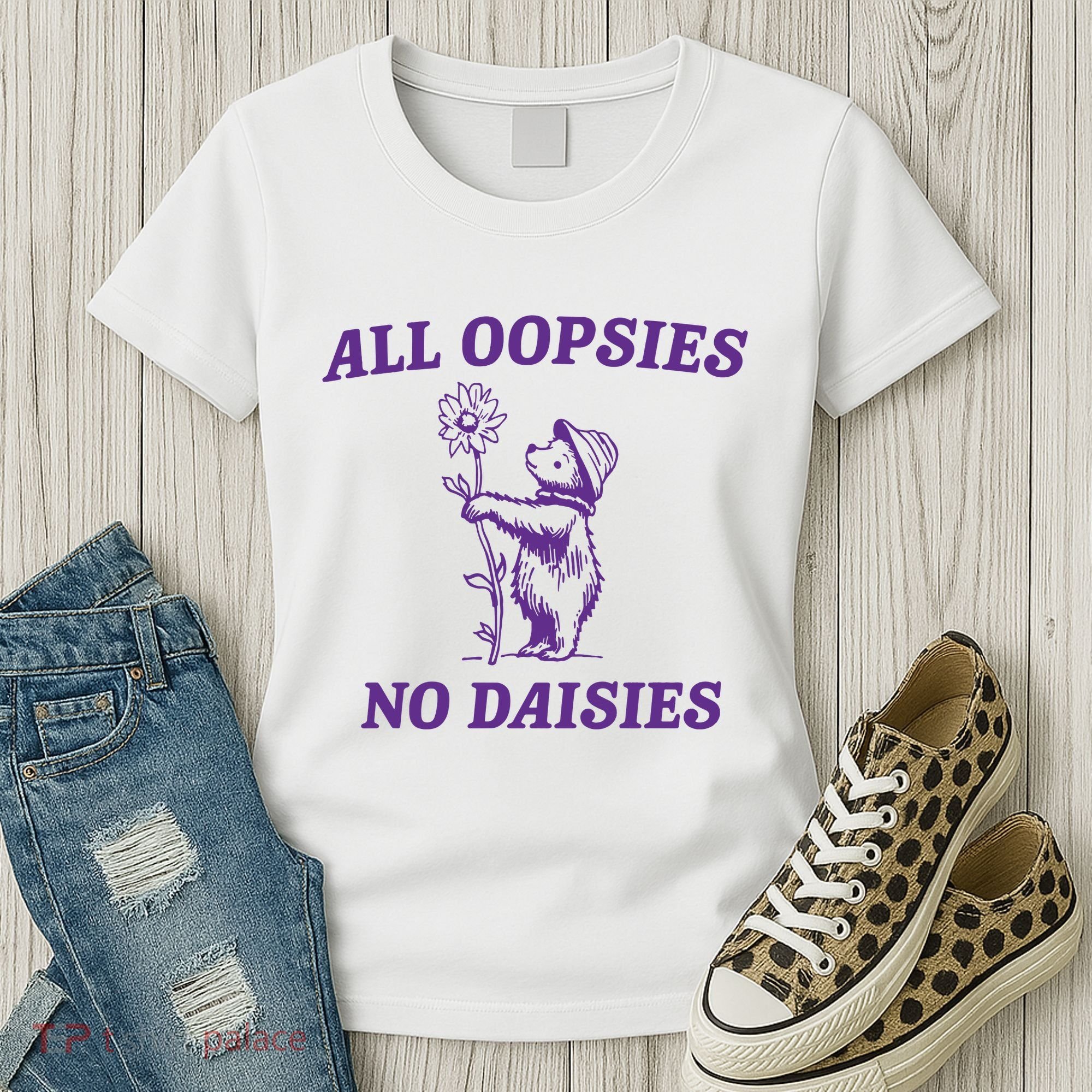 All Oopsies No Daisies Women's T-Shirt