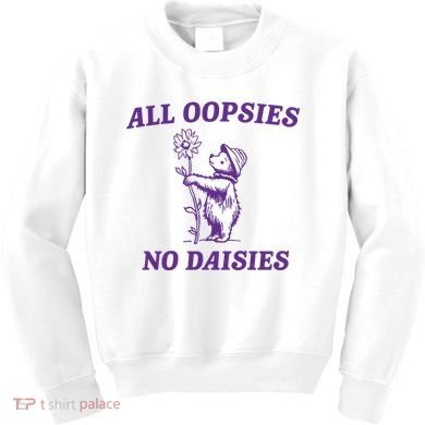 All Oopsies No Daisies Kids Sweatshirt