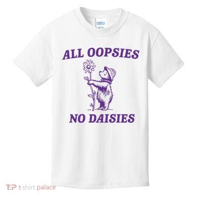 All Oopsies No Daisies Kids T-Shirt