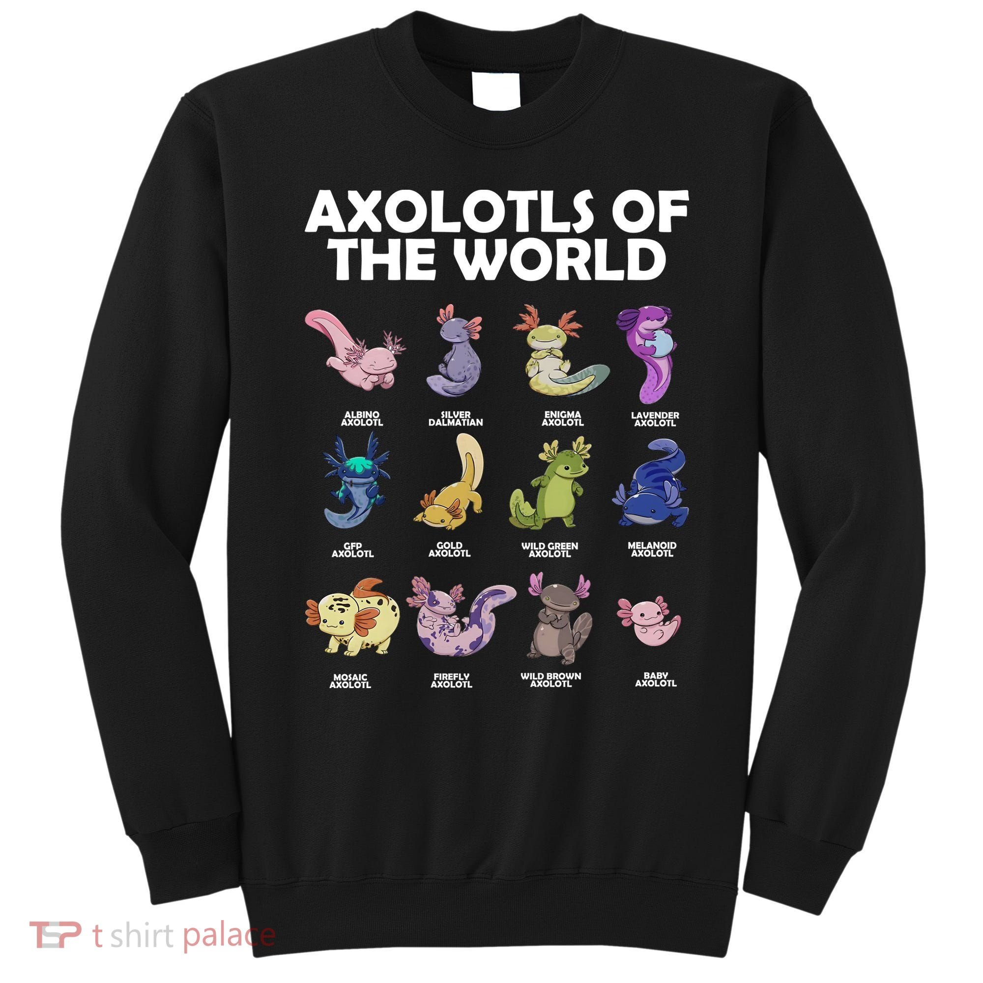Axolotls Of The World Sweatshirt
