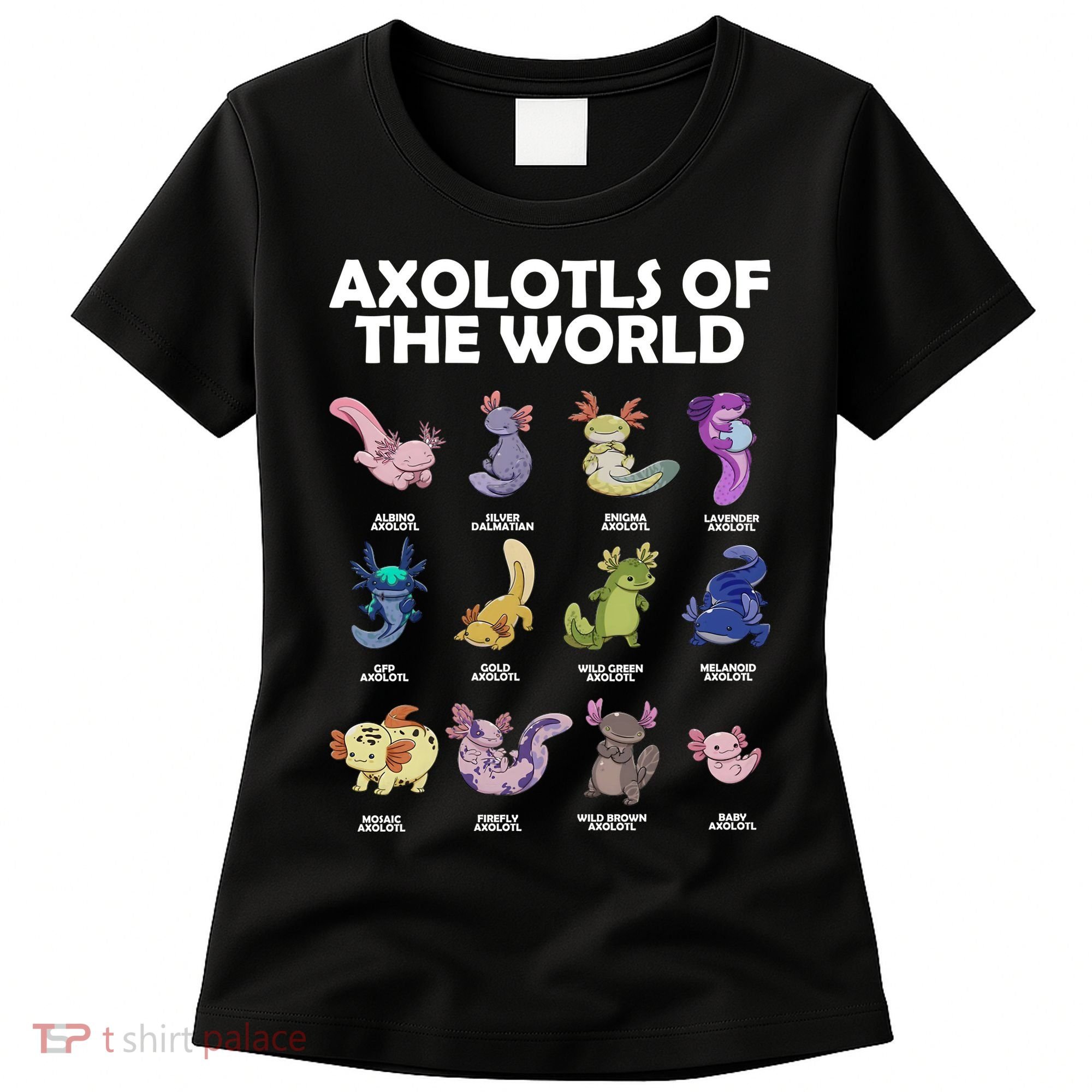 Axolotls Of The World Women's T-Shirt