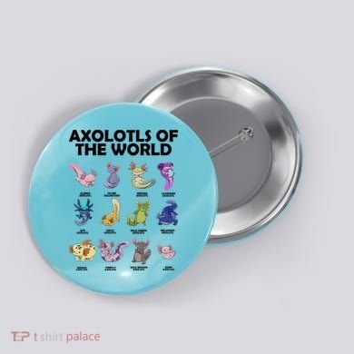 Axolotls Of The World Button