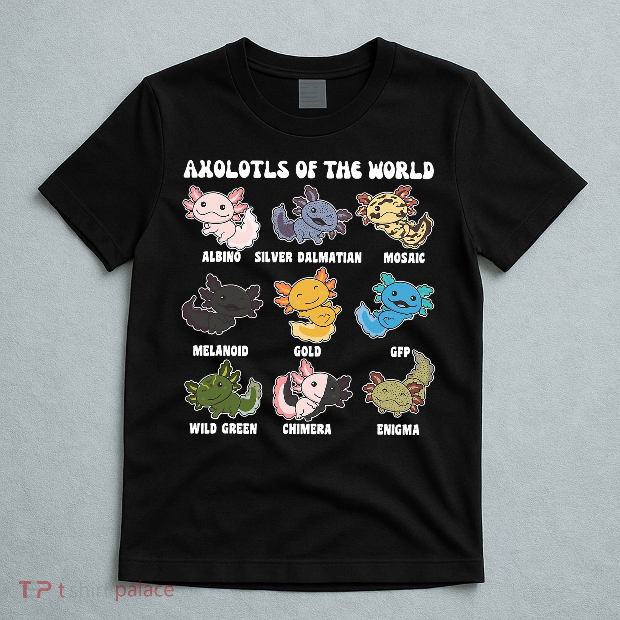 Axolotls Of The World Sweet Animals Kawaii Axolotl  T-Shirt