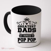 Awesome Only The Greatest Dads Get Promoted To Pop Pop Gift Coffee Mug thumb 0