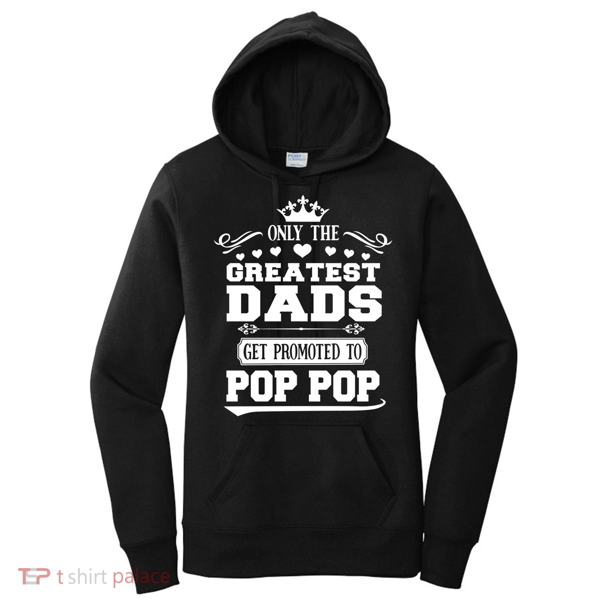 Awesome Only The Greatest Dads Get Promoted To Pop Pop Gift Women's Hoodie