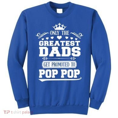 Awesome Only The Greatest Dads Get Promoted To Pop Pop Gift Sweatshirt