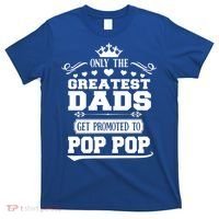 Awesome Only The Greatest Dads Get Promoted To Pop Pop Gift T-Shirt thumb 0