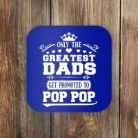 Awesome Only The Greatest Dads Get Promoted To Pop Pop Gift Coaster thumb 0
