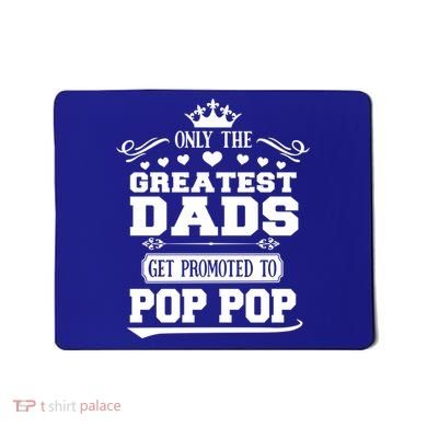 Awesome Only The Greatest Dads Get Promoted To Pop Pop Gift Mousepad