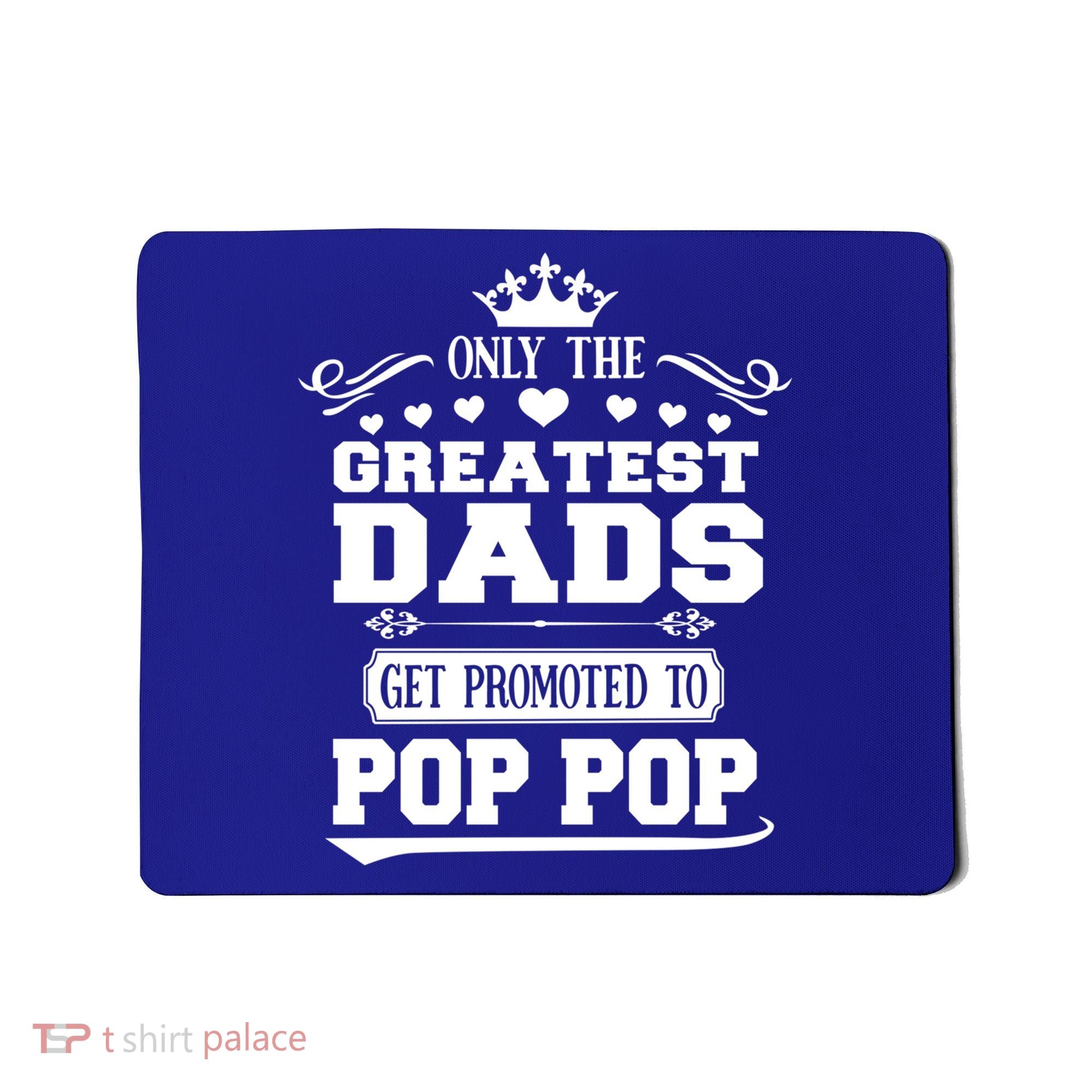 Awesome Only The Greatest Dads Get Promoted To Pop Pop Gift Mousepad