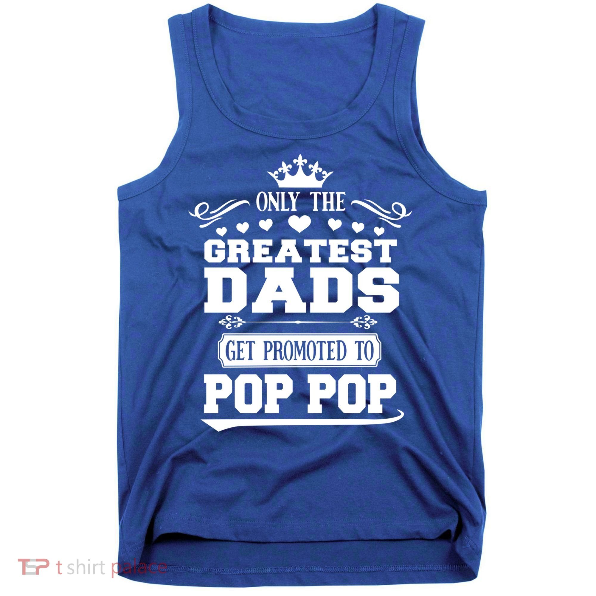 Awesome Only The Greatest Dads Get Promoted To Pop Pop Gift Tank Top