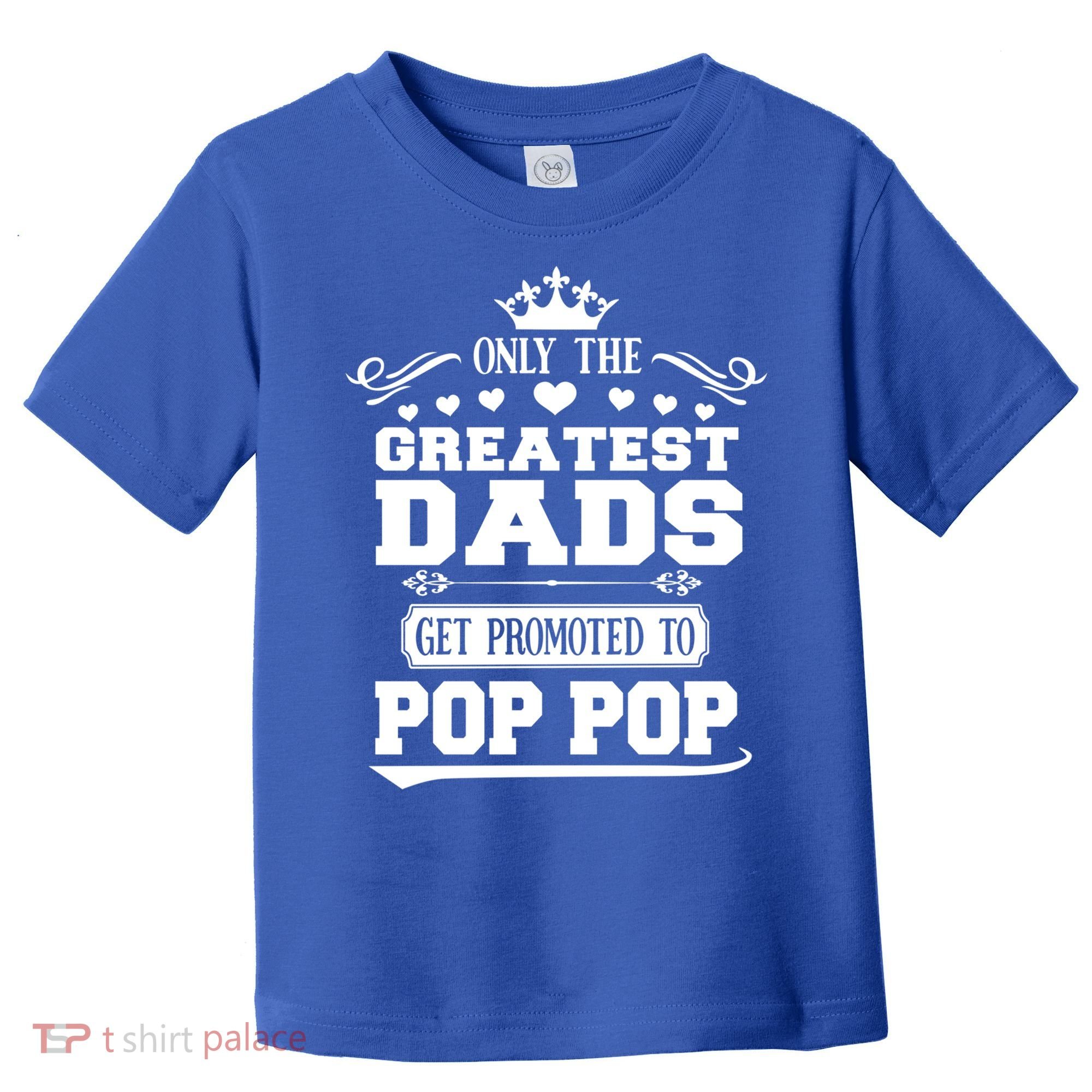 Awesome Only The Greatest Dads Get Promoted To Pop Pop Gift Toddler T-Shirt