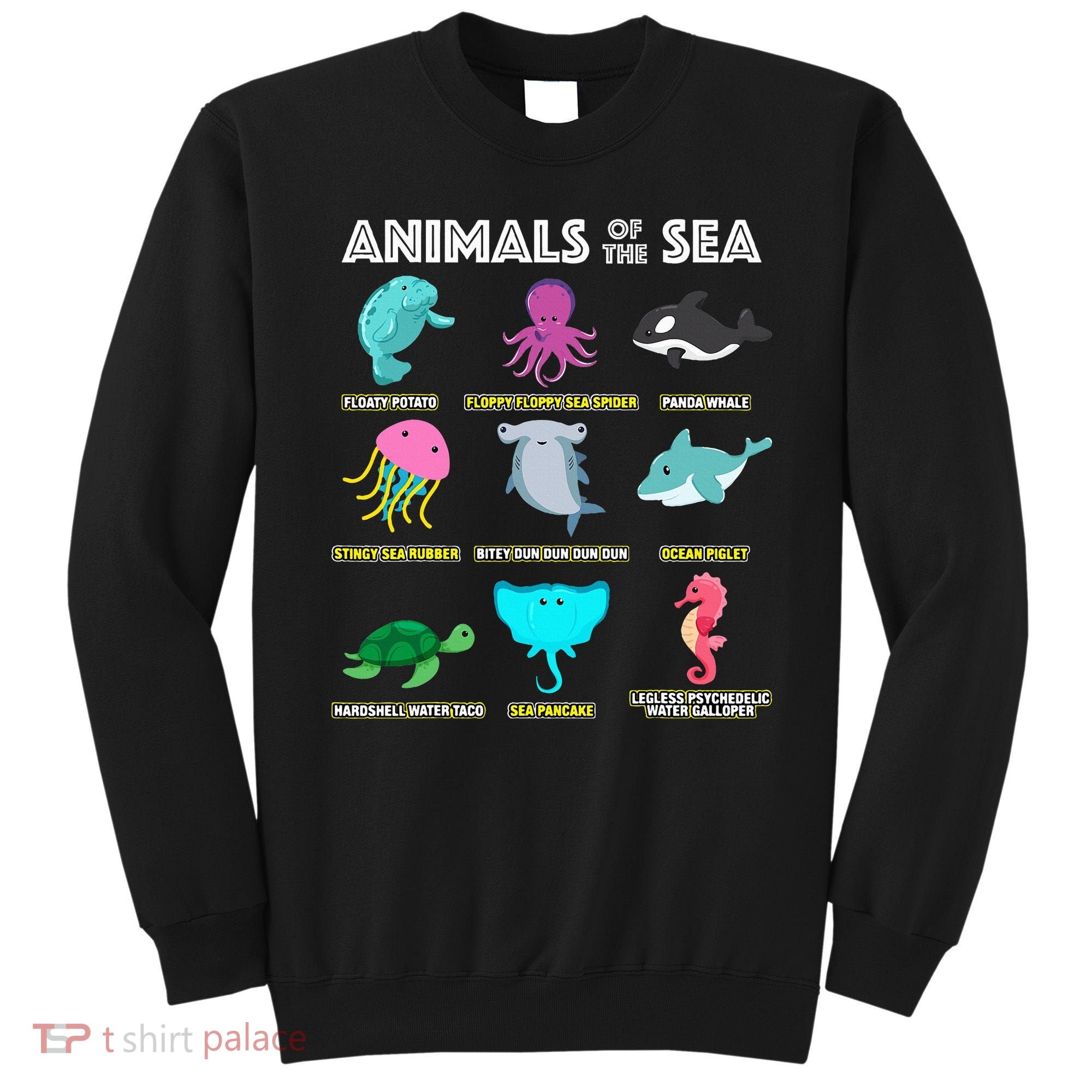 Animals Of The World Sea Creatures Funny Ocean Humor Meme Sweatshirt