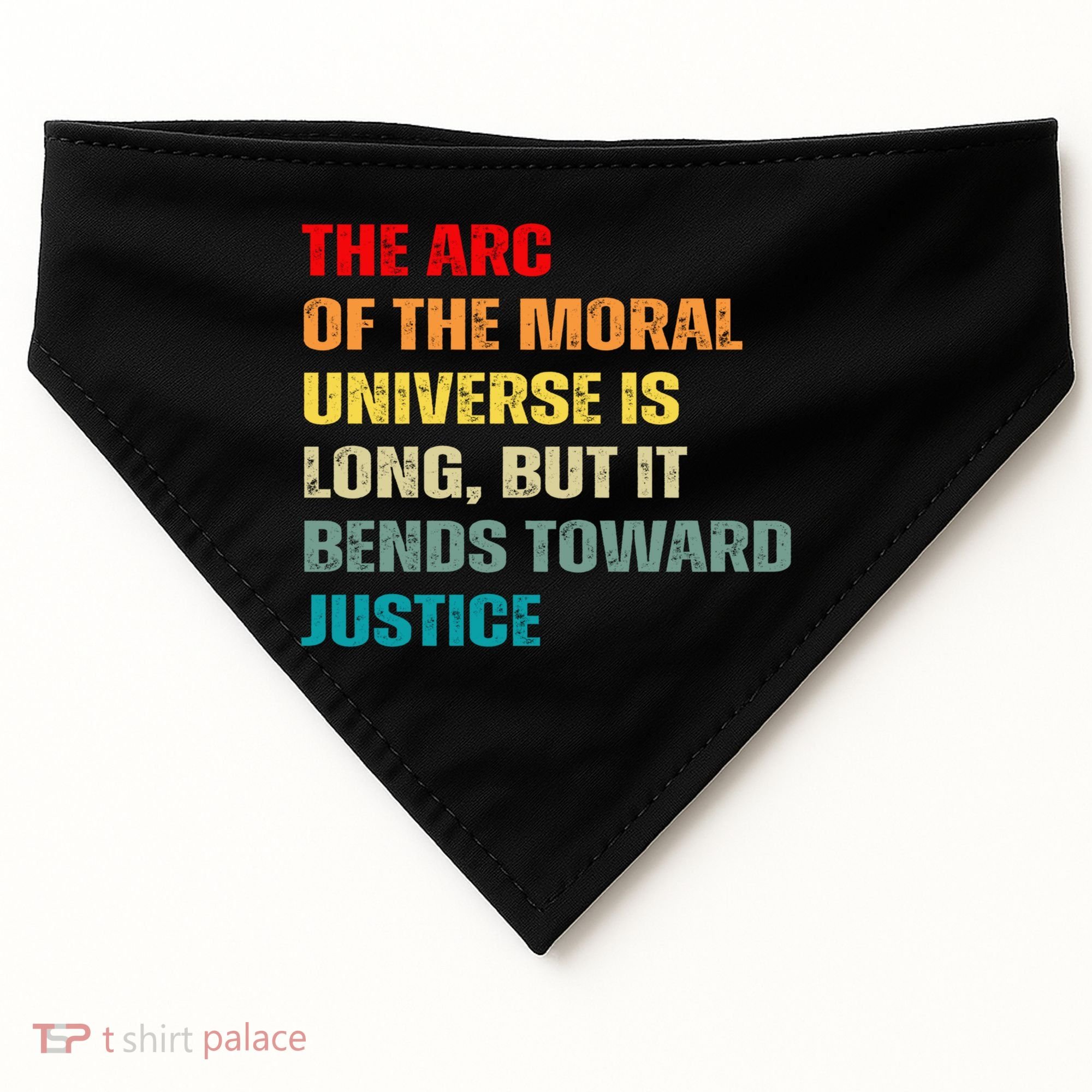 Arc Of Th Moral Universe Is Long But It Bends Toward Justice Cool Gift USA-Made Doggie Bandana
