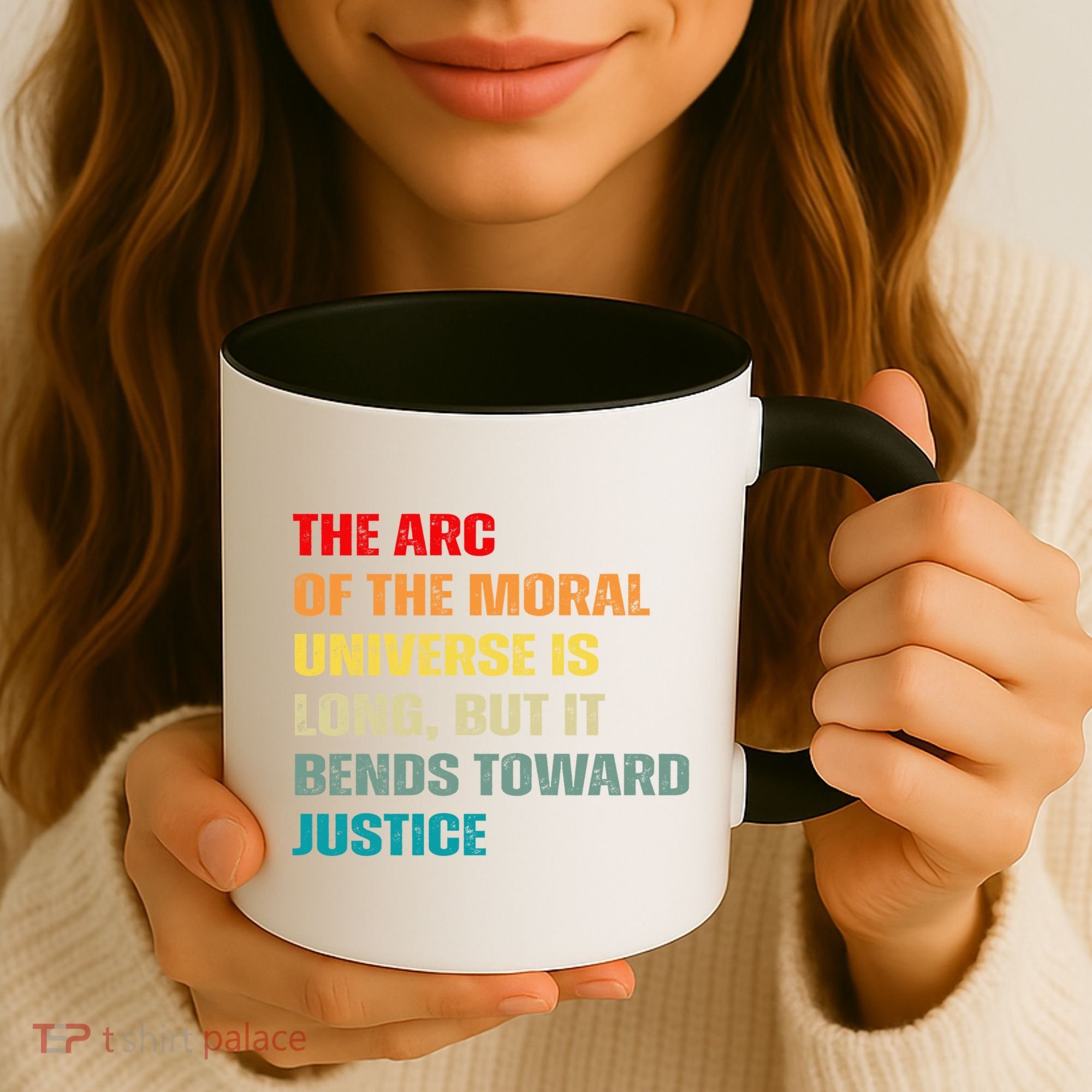 Arc Of Th Moral Universe Is Long But It Bends Toward Justice Cool Gift Coffee Mug