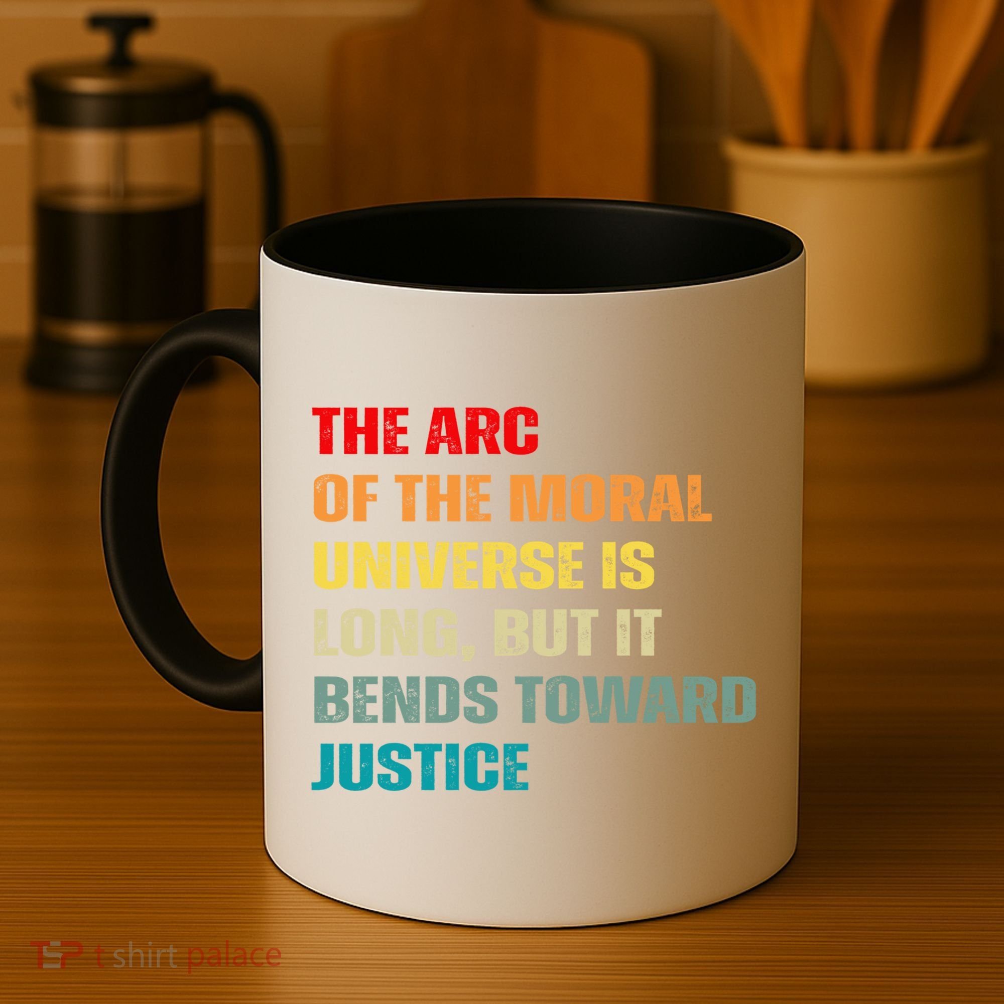 Arc Of Th Moral Universe Is Long But It Bends Toward Justice Cool Gift Coffee Mug
