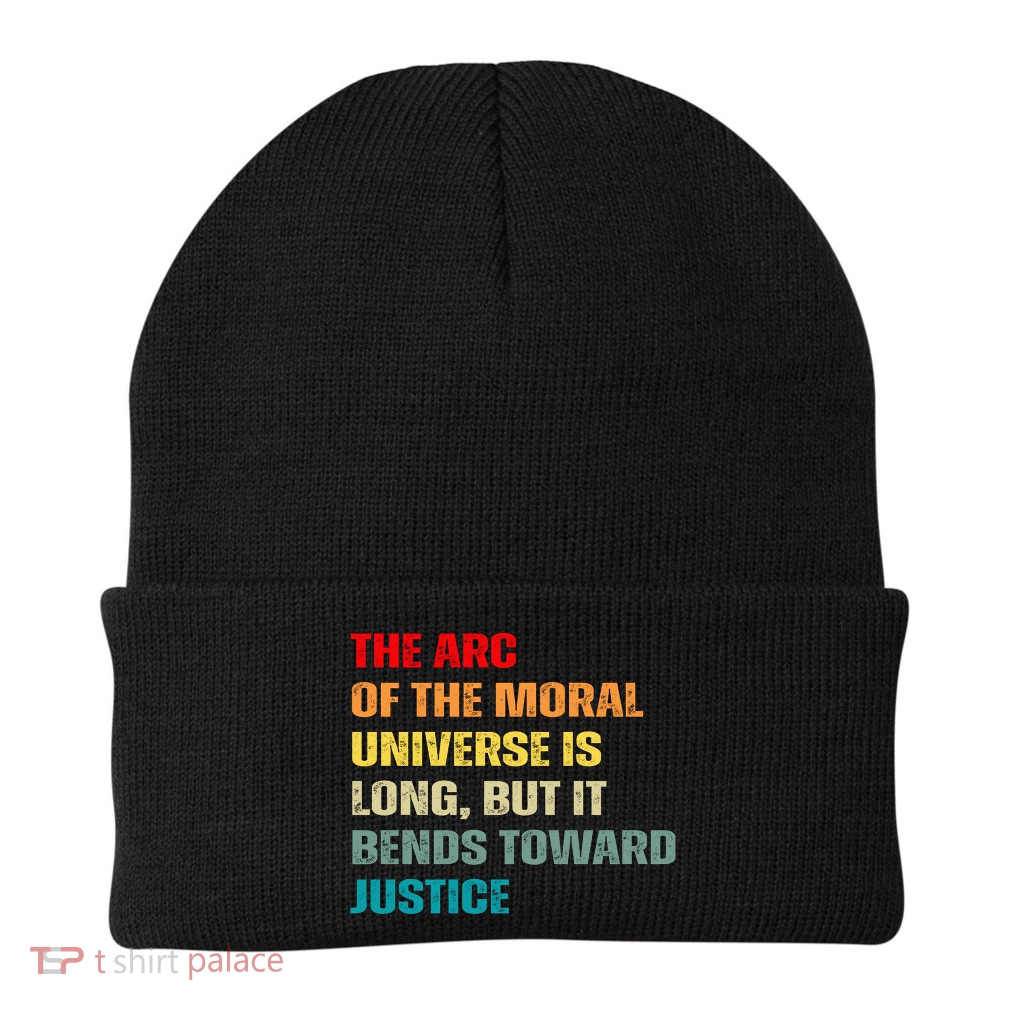 Arc Of Th Moral Universe Is Long But It Bends Toward Justice Cool Gift Beanie