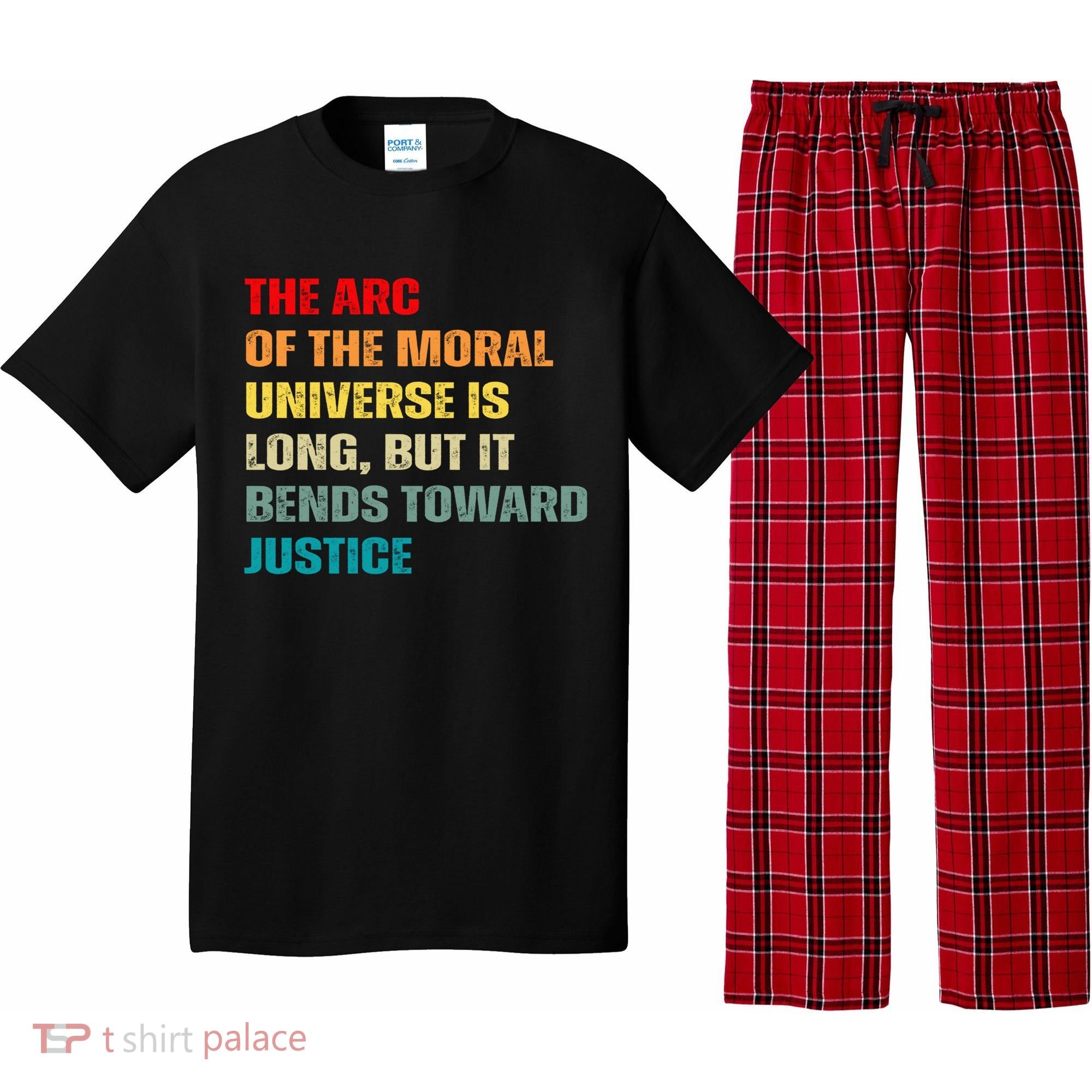 Arc Of Th Moral Universe Is Long But It Bends Toward Justice Cool Gift Pajama Set