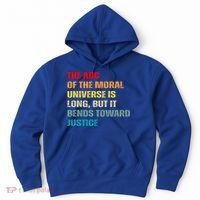 Arc Of Th Moral Universe Is Long But It Bends Toward Justice Cool Gift Hoodie thumb 0