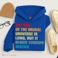 Arc Of Th Moral Universe Is Long But It Bends Toward Justice Cool Gift Hoodie thumb 4
