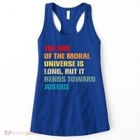 Arc Of Th Moral Universe Is Long But It Bends Toward Justice Cool Gift Women's Tank Top thumb 0