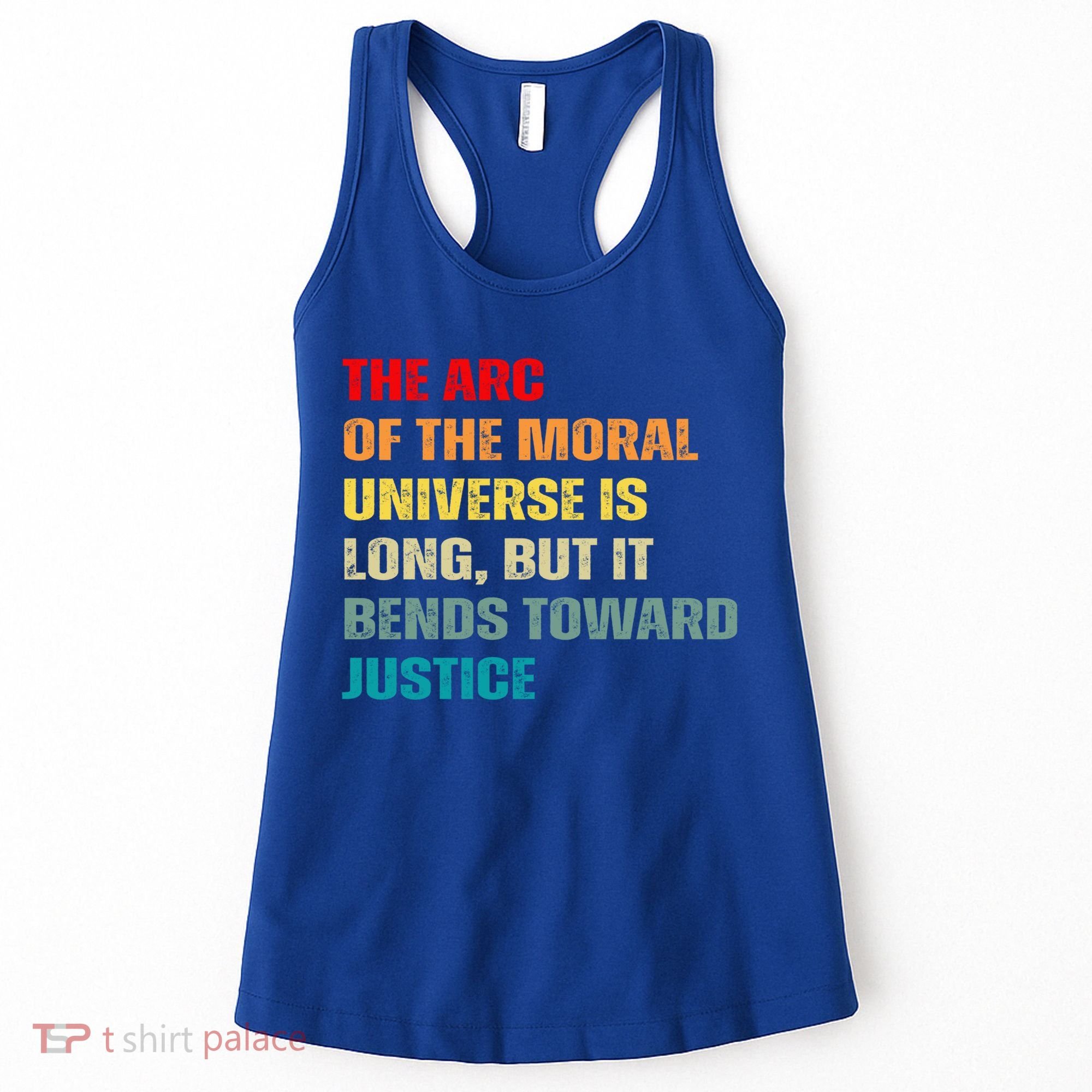 Arc Of Th Moral Universe Is Long But It Bends Toward Justice Cool Gift Women's Tank Top