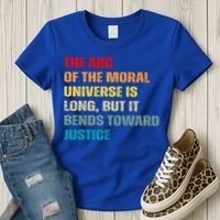 Arc Of Th Moral Universe Is Long But It Bends Toward Justice Cool Gift Women's T-Shirt thumb 3