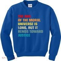 Arc Of Th Moral Universe Is Long But It Bends Toward Justice Cool Gift Kids Sweatshirt thumb 0