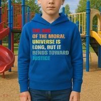 Arc Of Th Moral Universe Is Long But It Bends Toward Justice Cool Gift Kids Hoodie thumb 2