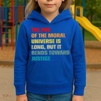 Arc Of Th Moral Universe Is Long But It Bends Toward Justice Cool Gift Kids Hoodie thumb 3