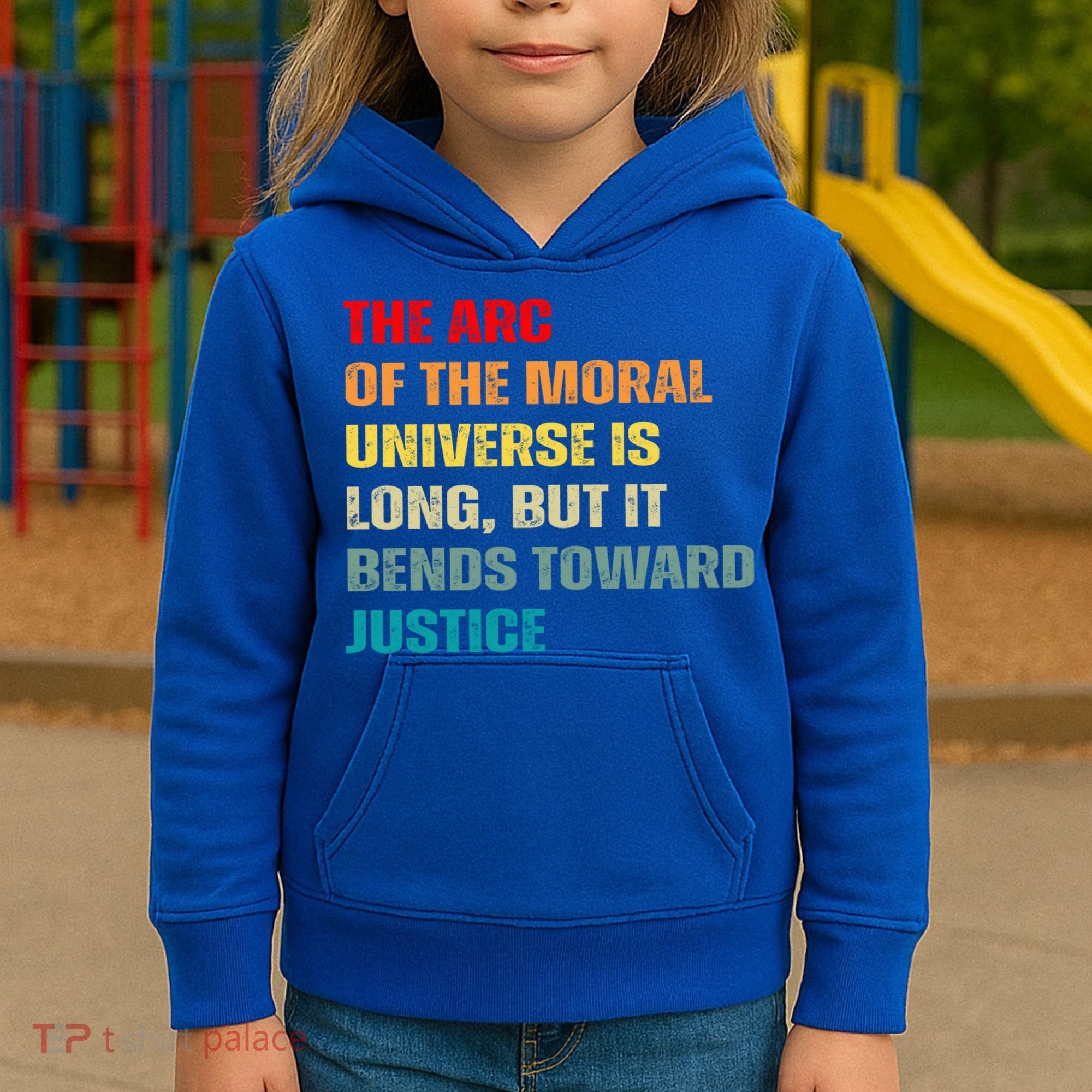 Arc Of Th Moral Universe Is Long But It Bends Toward Justice Cool Gift Kids Hoodie