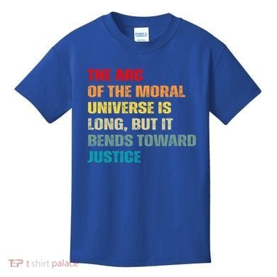 Arc Of Th Moral Universe Is Long But It Bends Toward Justice Cool Gift Kids T-Shirt