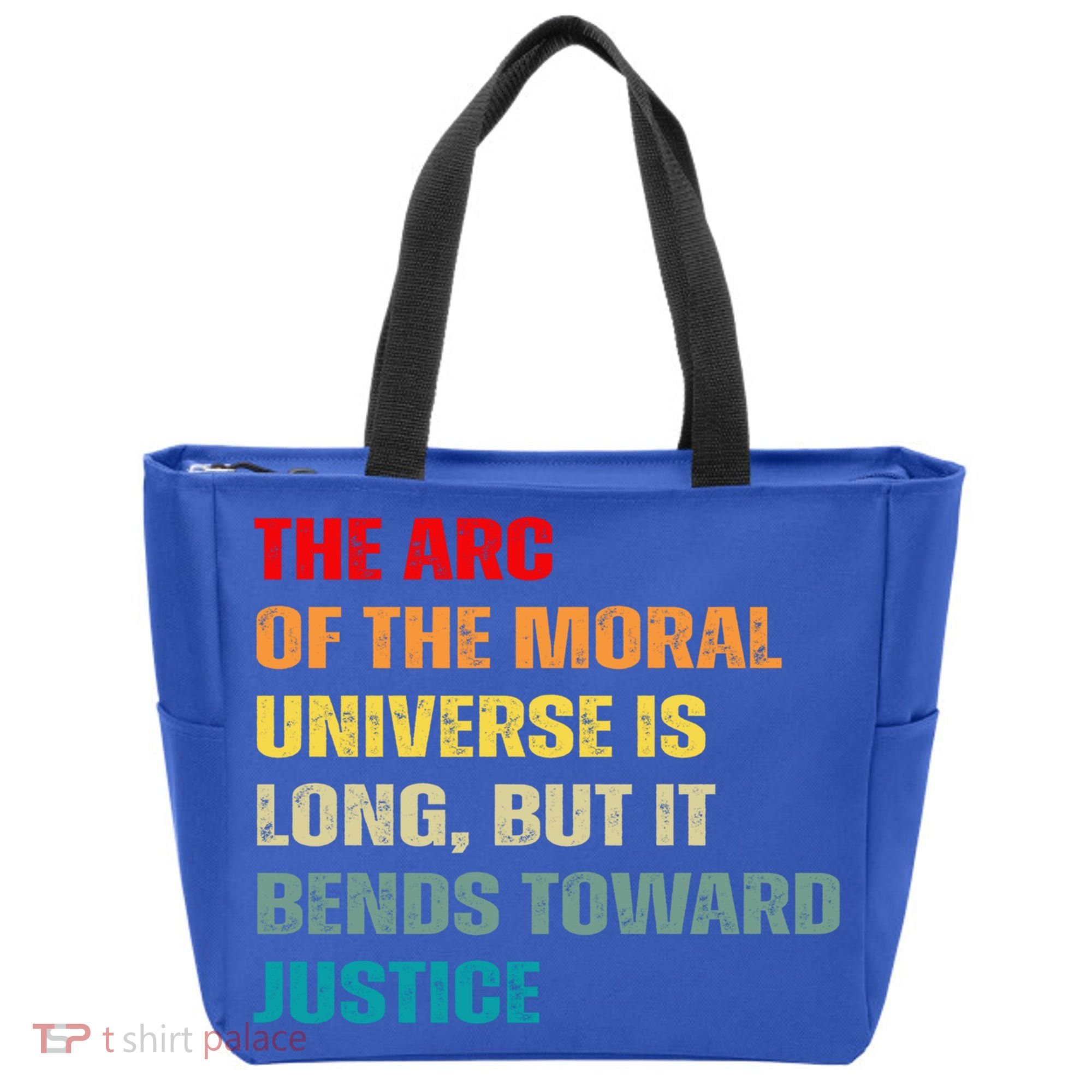 Arc Of Th Moral Universe Is Long But It Bends Toward Justice Cool Gift Tote Bag