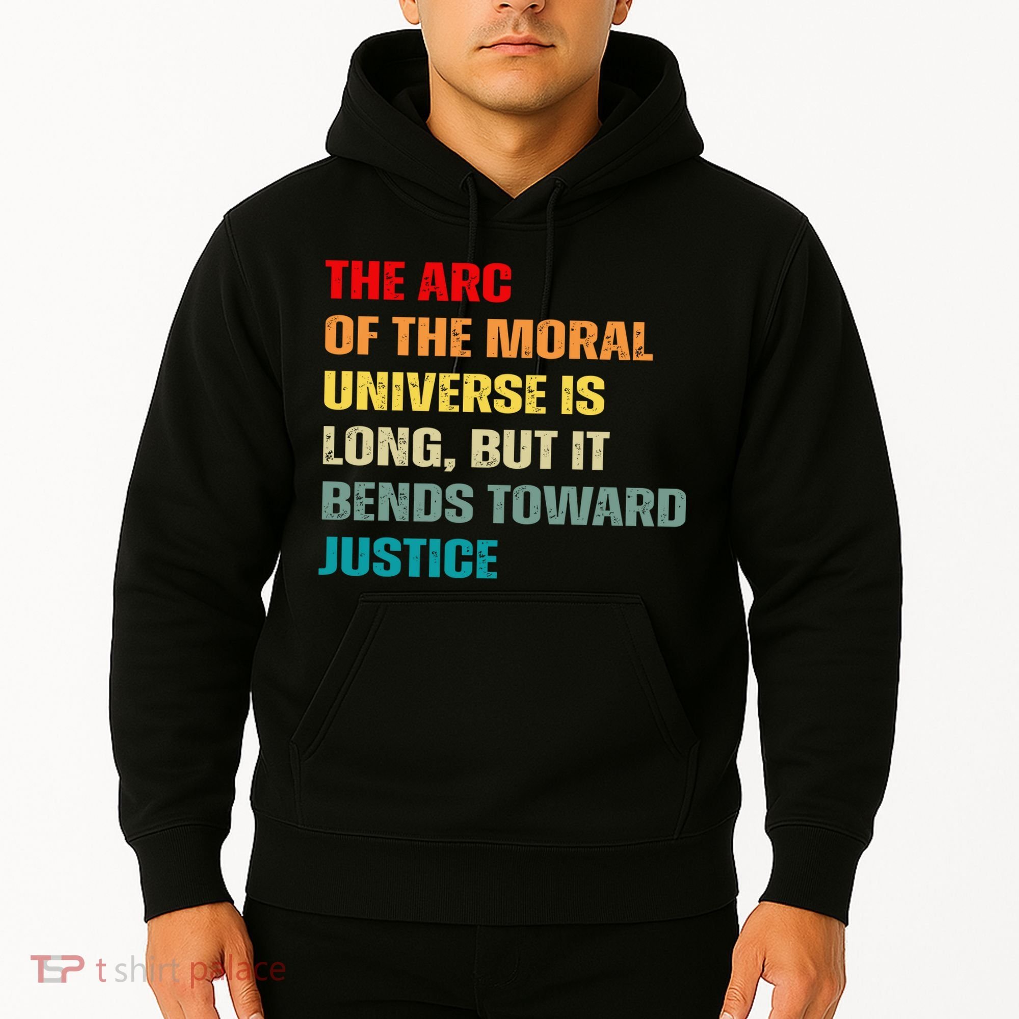 Arc Of Th Moral Universe Is Long But It Bends Toward Justice Cool Hoodie