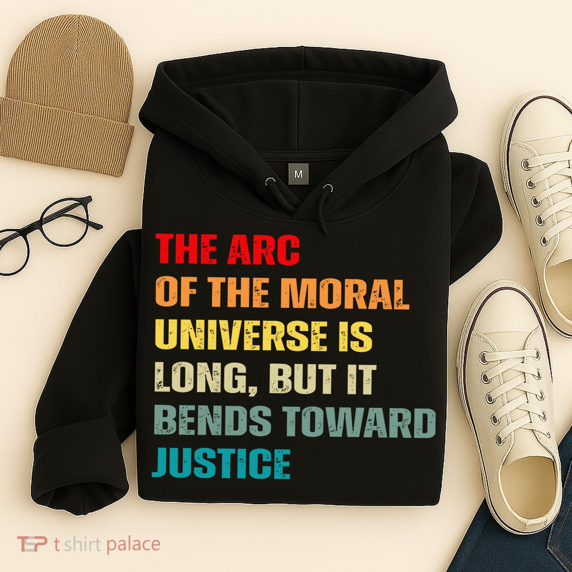 Arc Of Th Moral Universe Is Long But It Bends Toward Justice Cool Hoodie
