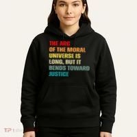 Arc Of Th Moral Universe Is Long But It Bends Toward Justice Cool Hoodie thumb 5