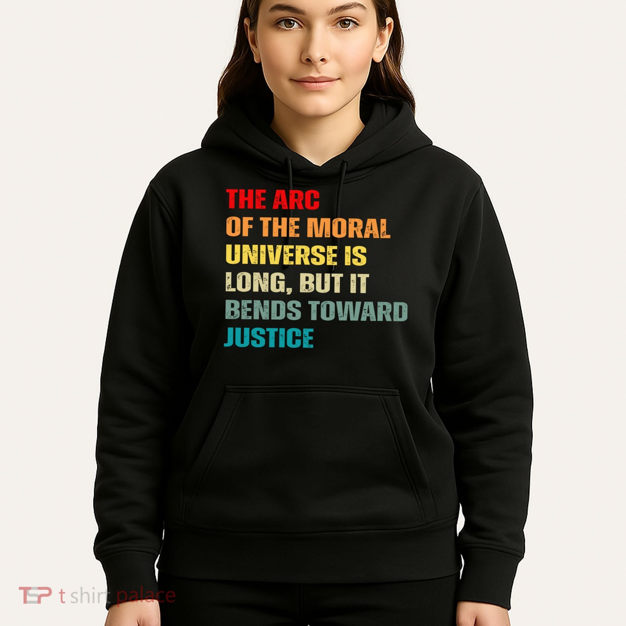 Arc Of Th Moral Universe Is Long But It Bends Toward Justice Cool Hoodie