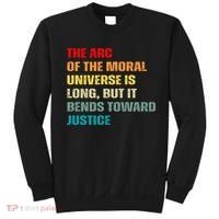 Arc Of Th Moral Universe Is Long But It Bends Toward Justice Cool Sweatshirt thumb 0