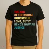 Arc Of Th Moral Universe Is Long But It Bends Toward Justice Cool T-Shirt thumb 3