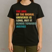 Arc Of Th Moral Universe Is Long But It Bends Toward Justice Cool T-Shirt thumb 4