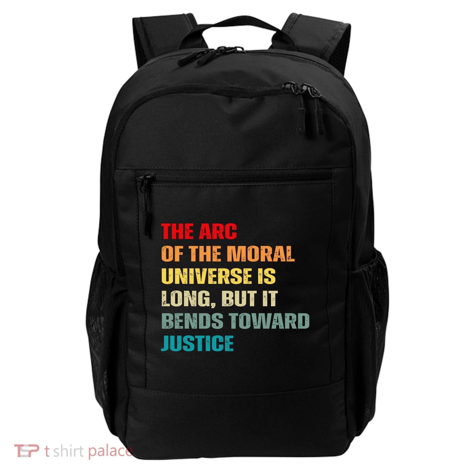 Arc Of Th Moral Universe Is Long But It Bends Toward Justice Cool Backpack