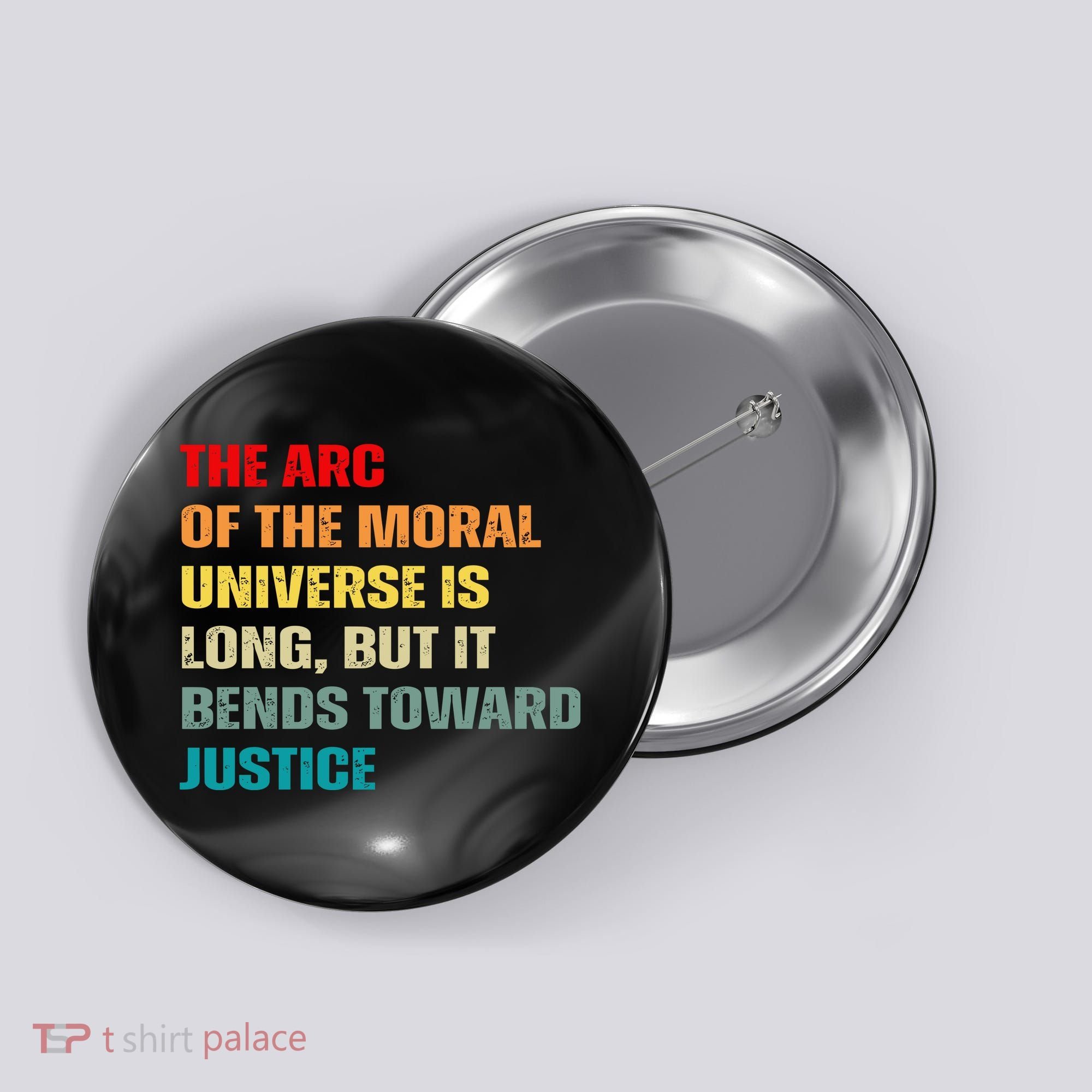 Arc Of Th Moral Universe Is Long But It Bends Toward Justice Cool Button