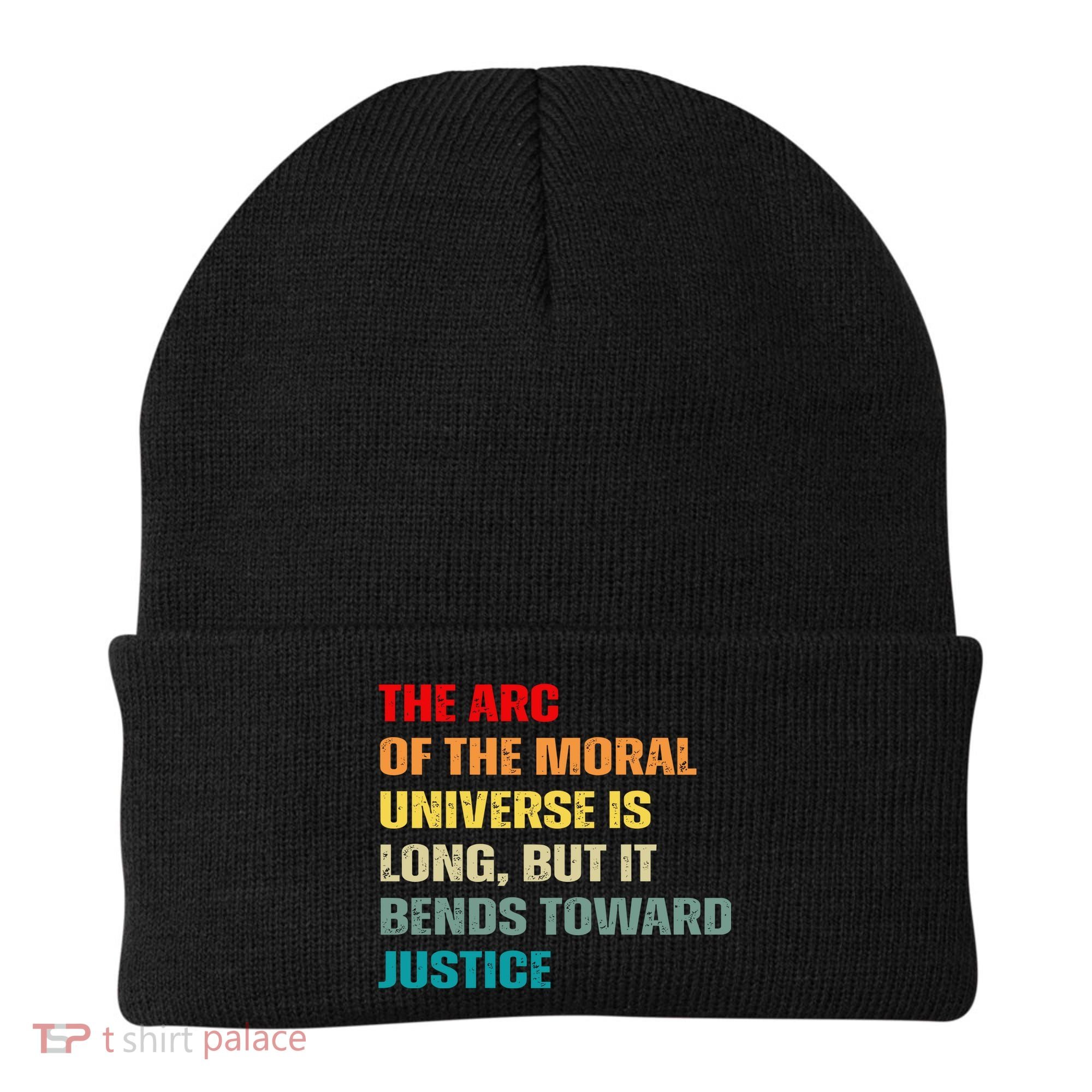 Arc Of Th Moral Universe Is Long But It Bends Toward Justice Cool Beanie