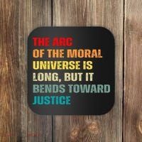 Arc Of Th Moral Universe Is Long But It Bends Toward Justice Cool Coaster thumb 0